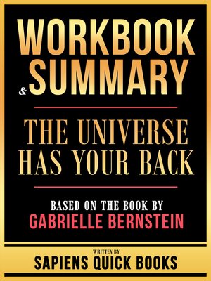 cover image of Workbook & Summary--The Universe Has Your Back--Based On the Book by Gabrielle Bernstein